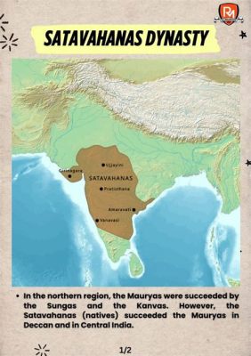 The Satavahana Empire's Rise:  A Powerful Dynasty Forging Political Stability and Economic Prosperity During India’s 3rd Century BCE